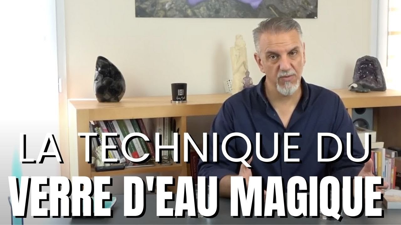 La technique la plus COMPLETE du VERRE D'EAU MAGIQUE : Réalisez vos voeux.