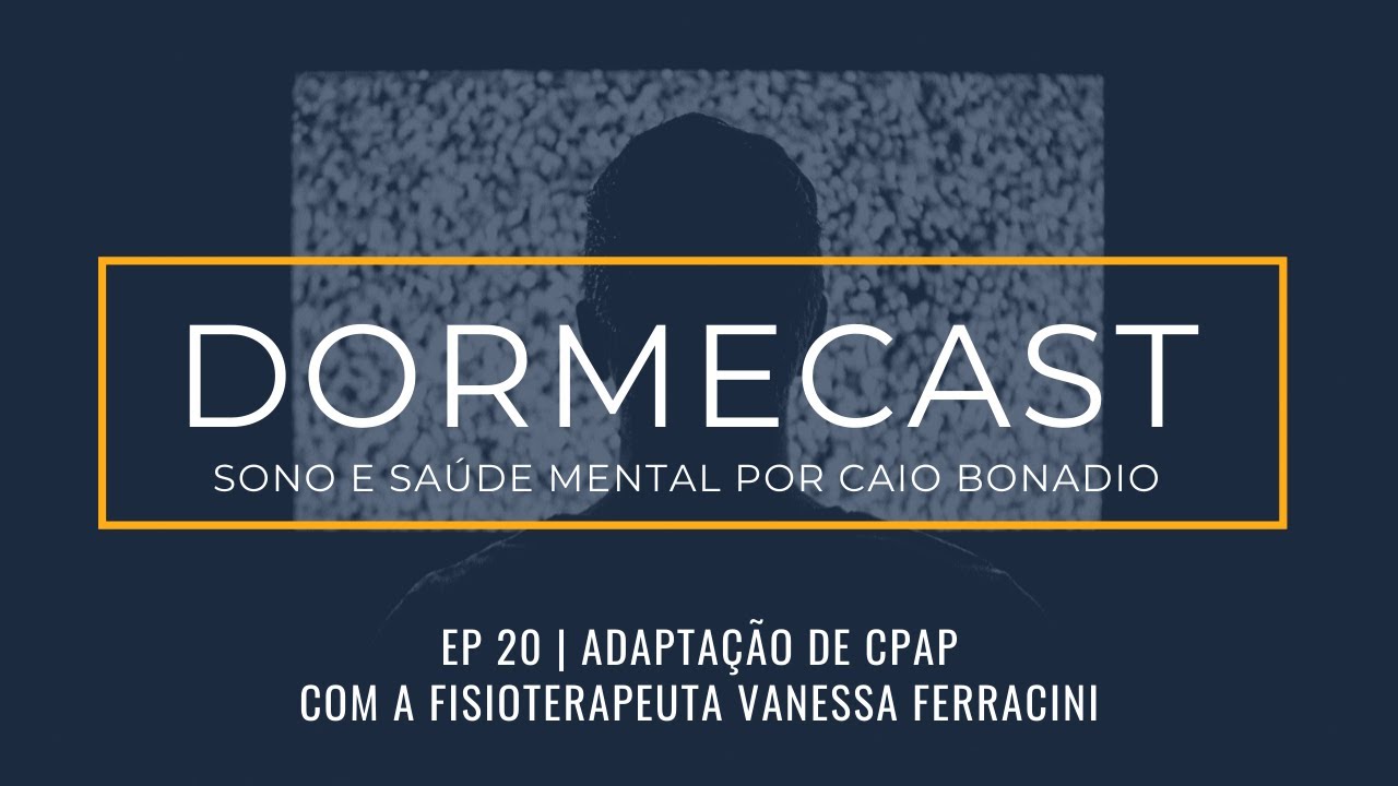 DormeCast | Ep. 20: Como Fazer a Adaptação de CPAP? Com Vanessa Ferracini