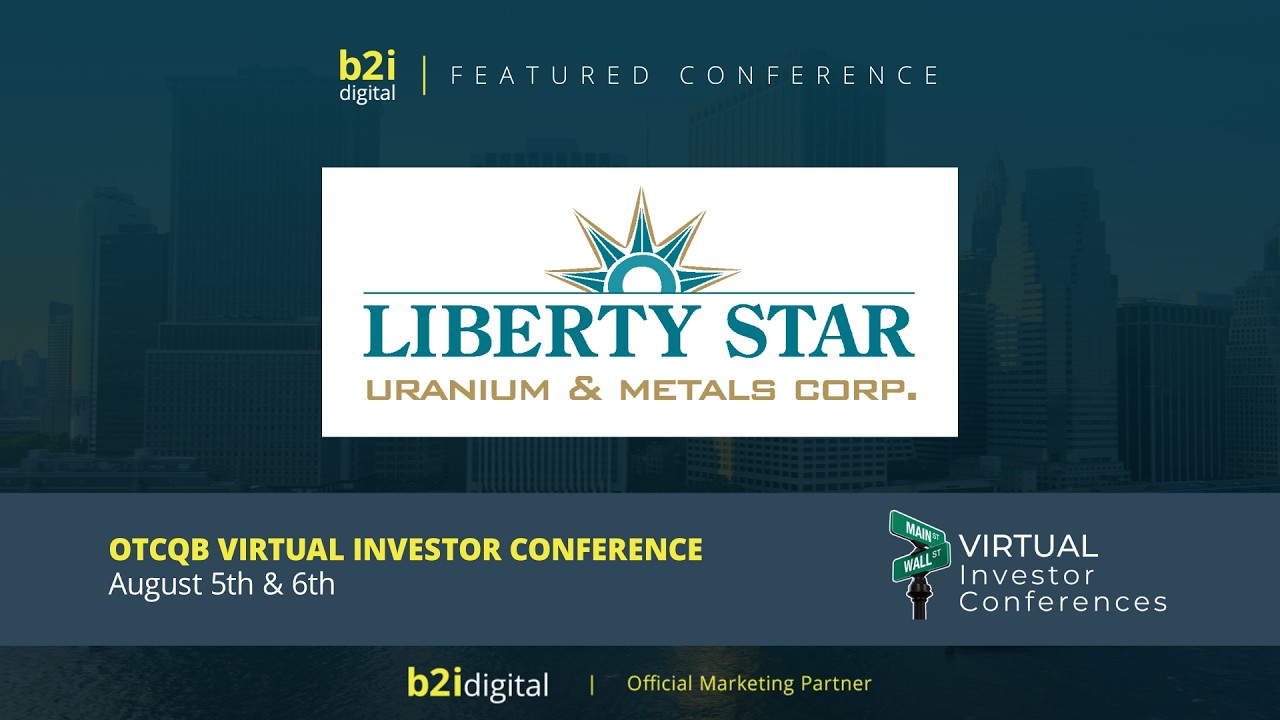 Liberty Star Uranium & Metals Corp. (OTCQB: LBSR) &mdash; OTCQB Virtual Investor Conference