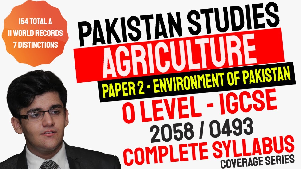 O Level and IGCSE Pakistan Studies | Environment of Pakistan | Agriculture | Detailed Discussion