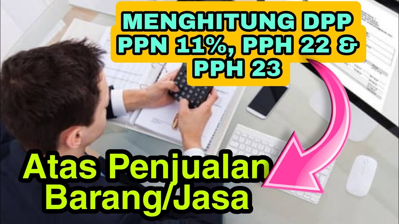 Cara mencari DPP PPN 11 persen, PPh 22 & PPh 23 atas Penjualan #ppn #pph