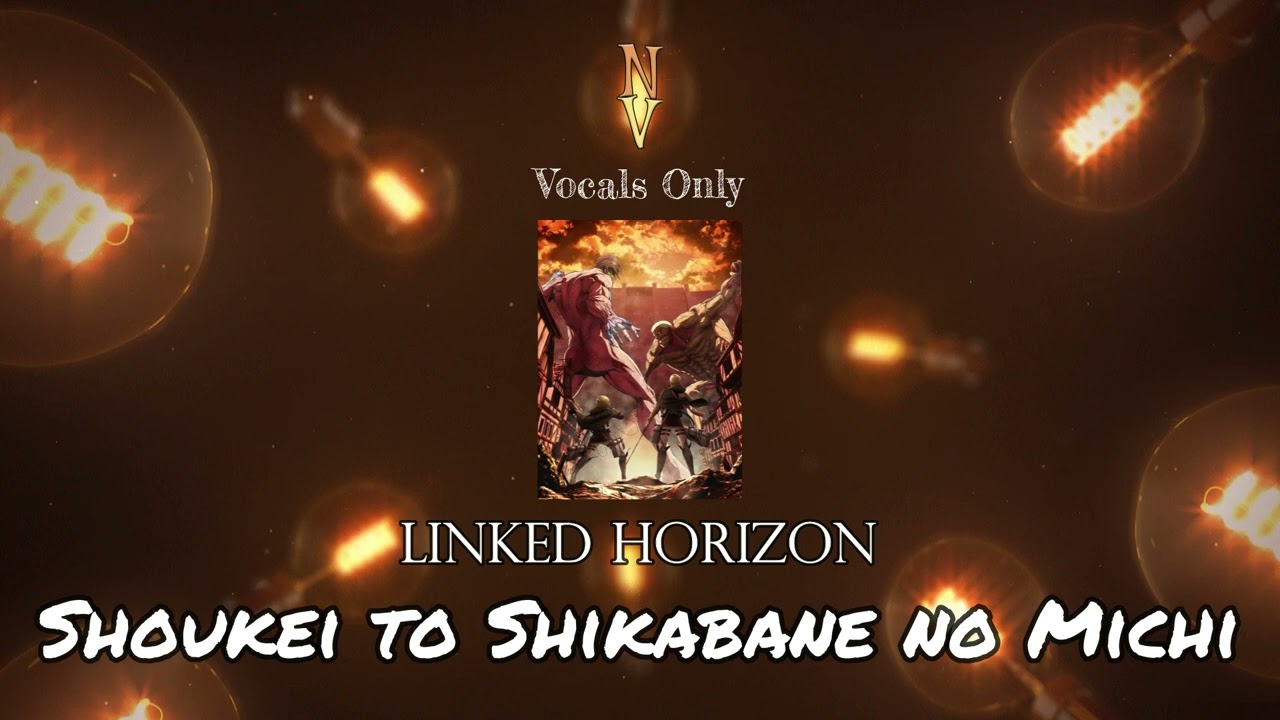 Shoukei to Shikabane no Michi - Vocals Only (Acapella) | Linked Horizon | Attack on Titan