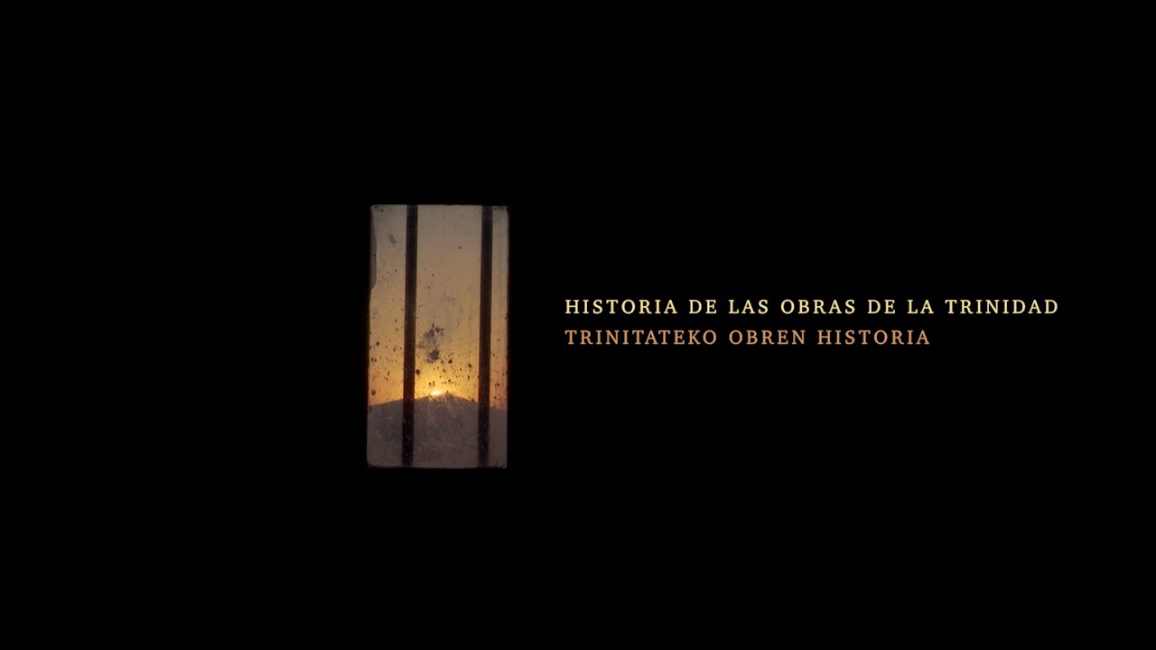 TRINITATEKO OBREN HISTORIA  | HISTORIA DE LAS OBRAS DE LA TRINIDAD