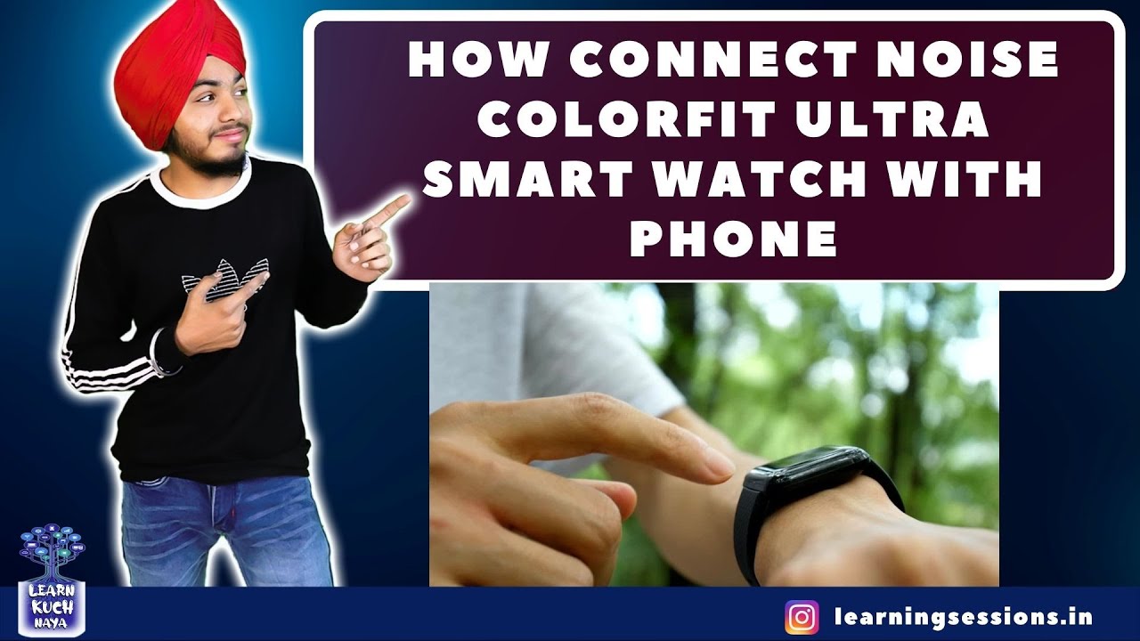HOW CONNECT NOISE COLORFIT ULTRA SMART WATCH WITH PHONE | LEARN TO NEW