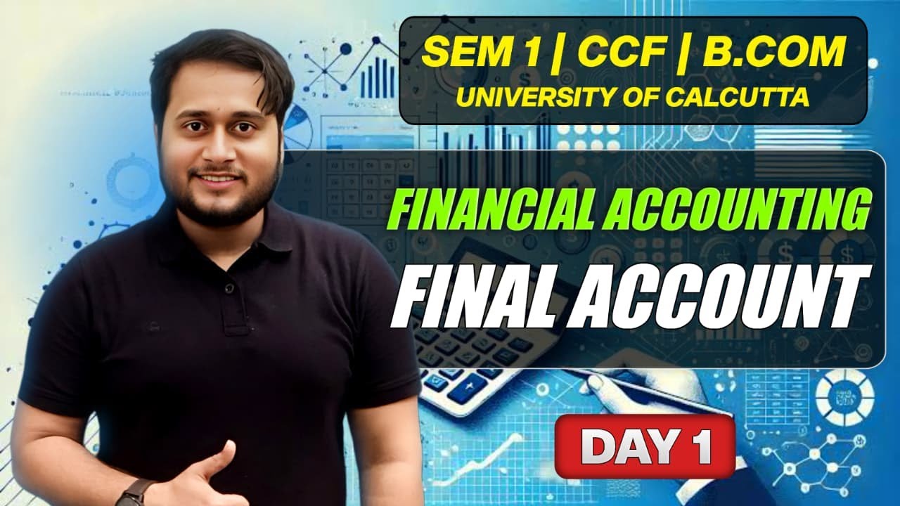 FINAL ACCOUNTS DAY 1 | FINANCIAL ACCOUNTING | SEM 1 BCOM CCF
