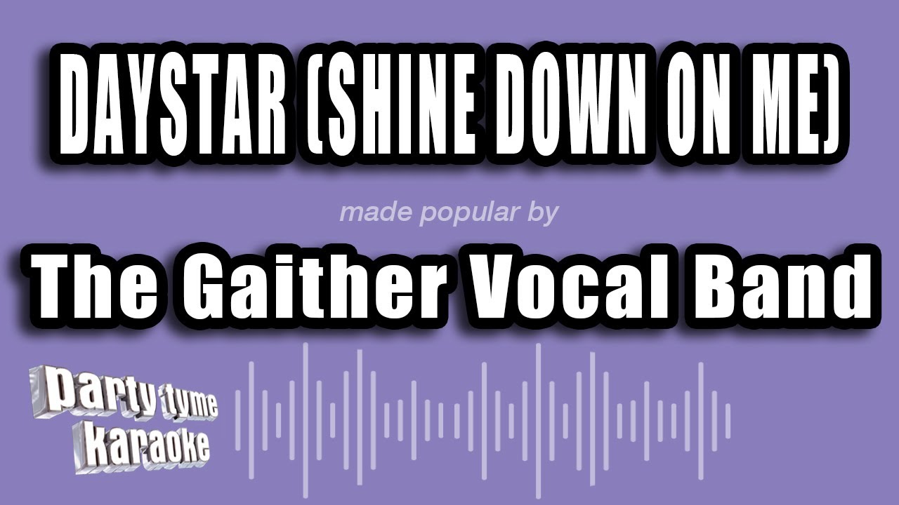 The Gaither Vocal Band - Daystar (Shine Down On Me) (Karaoke Version)