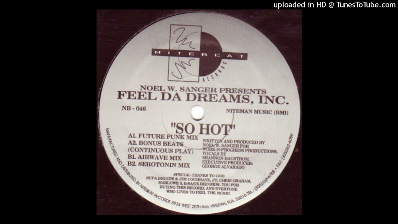 Noel W. Sanger Presents Feel Da Dreams, Inc. - So Hot (Serotonin Mix)