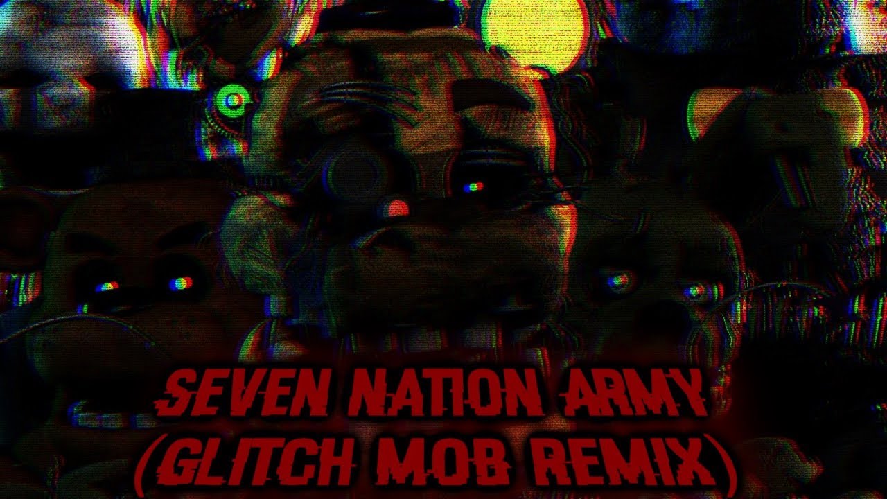 [FNaF/SFM] Seven Nation Army (Glitch Mob Remix)
