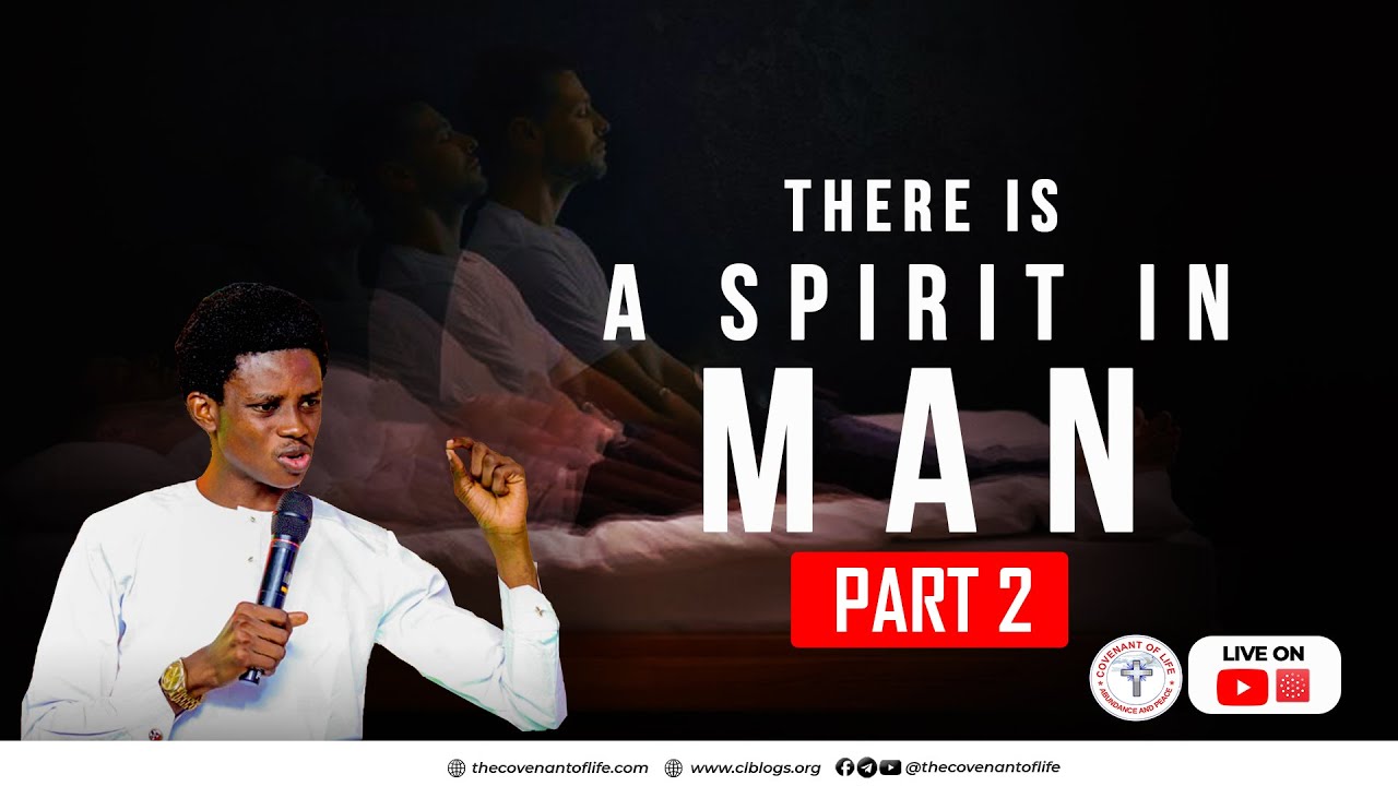 THERE IS A SPIRIT IN MAN - PART 2 || OLUWATOBILOBA OSHUNBIYI || THE COVENANT OF LIFE