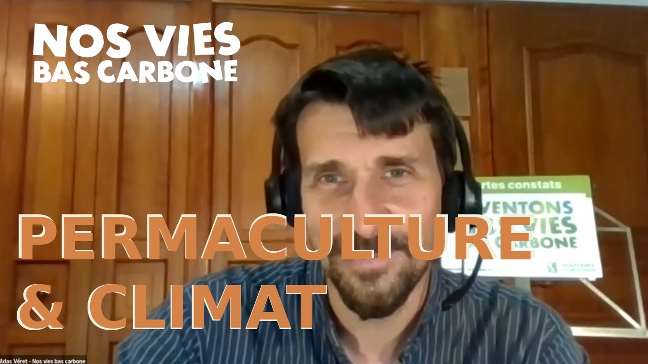 Permaculture, une méthode pour créer un monde bas carbone heureux ? [RDV bas carbone]