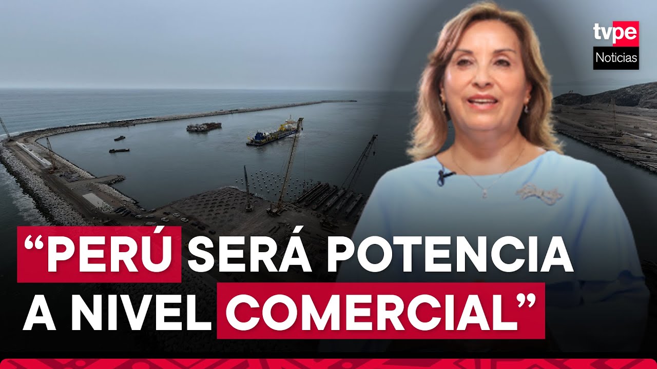 Presidenta Boluarte: Megapuerto de Chancay marcará un antes y un después en la historia del Perú