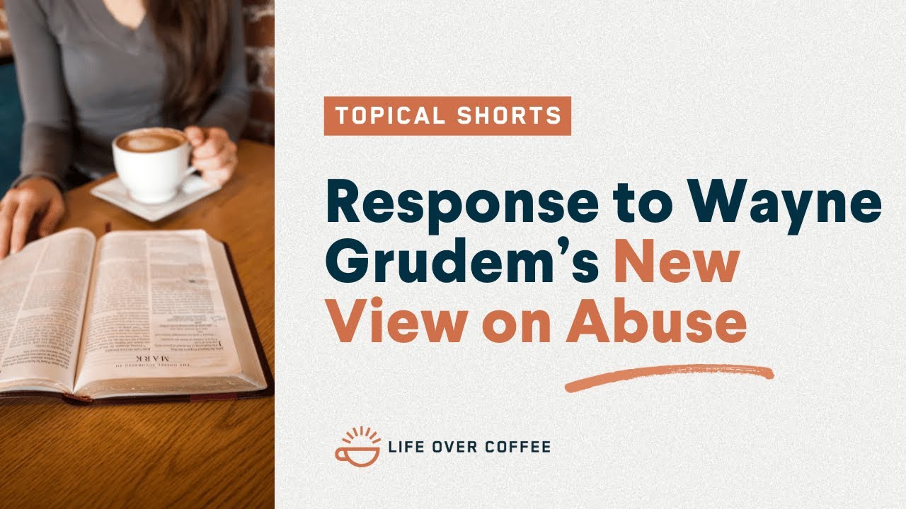 Response to Wayne Grudem’s New View on Abuse