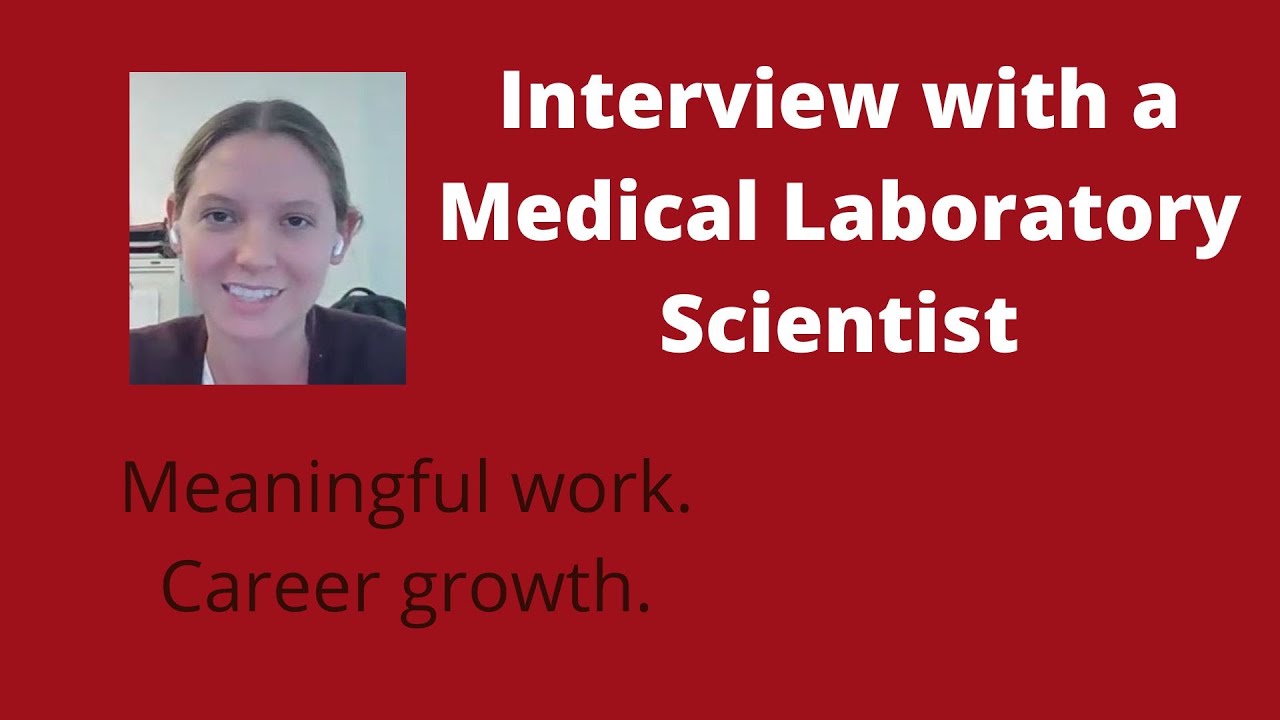 Career decision interview 5 with a Medical Laboratory Scientist.  Meaningful work. Career growth.