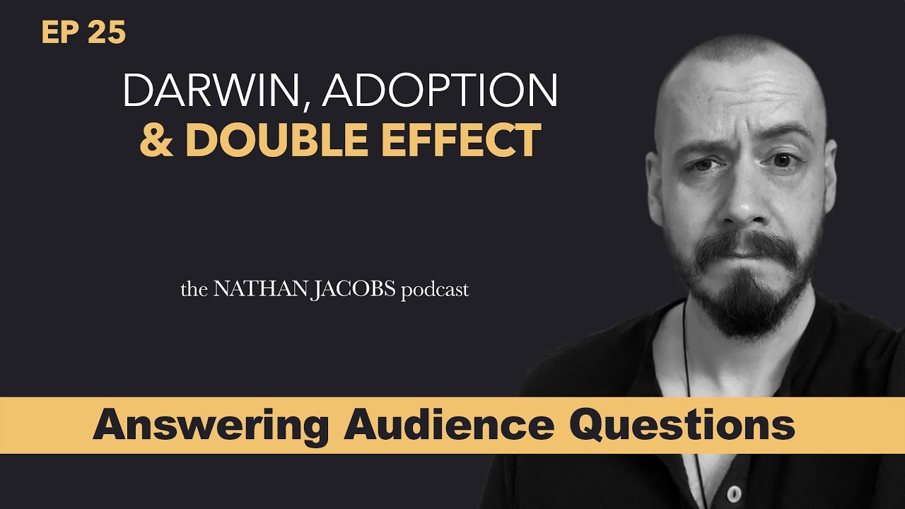 Darwin, Adoption, & Double Effect | Episode 25