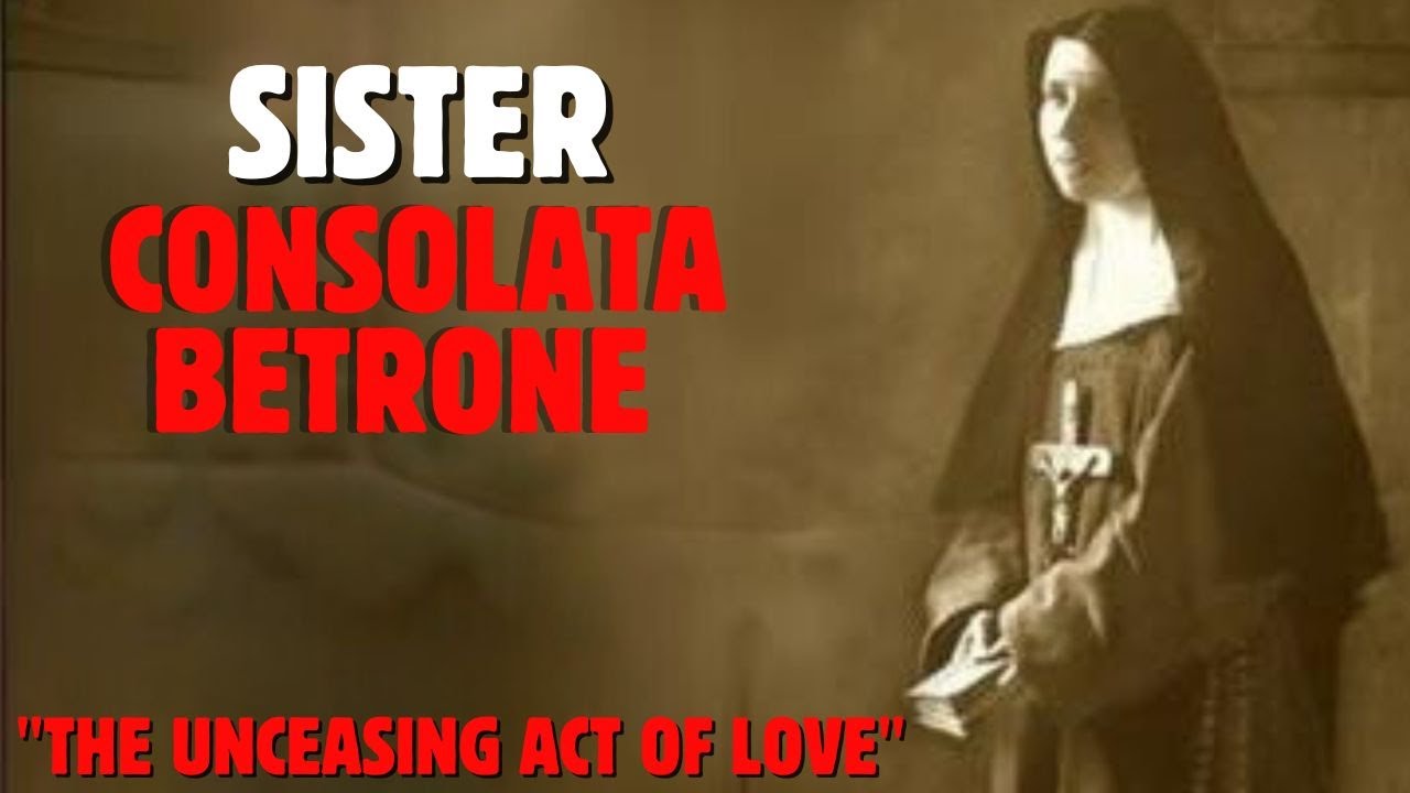 DO YOU KNOW WHO SISTER CONSOLATA BETRONE WAS?