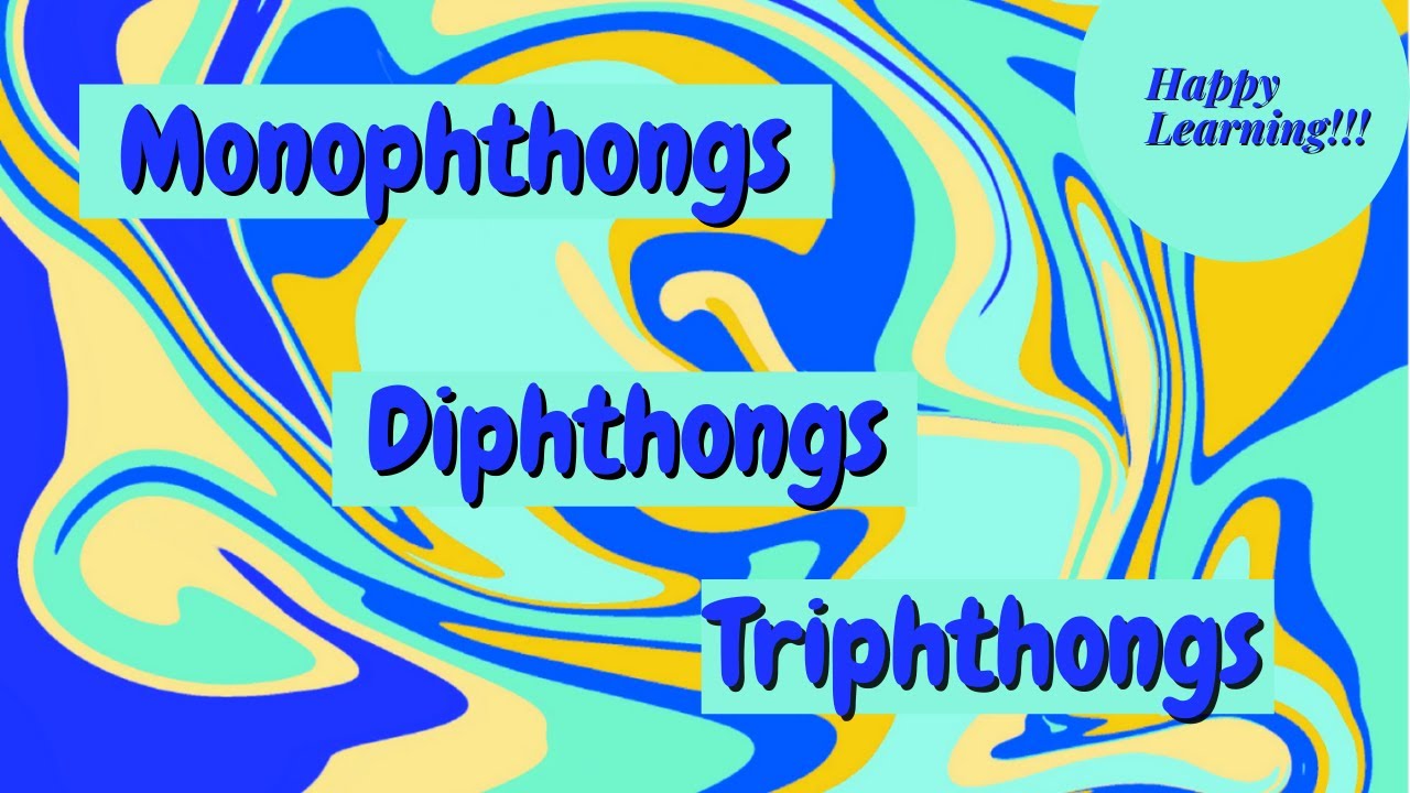 Monophthongs, Diphthongs and Triphthongs// What Are Monophthongs, Diphthongs and Triphthongs?