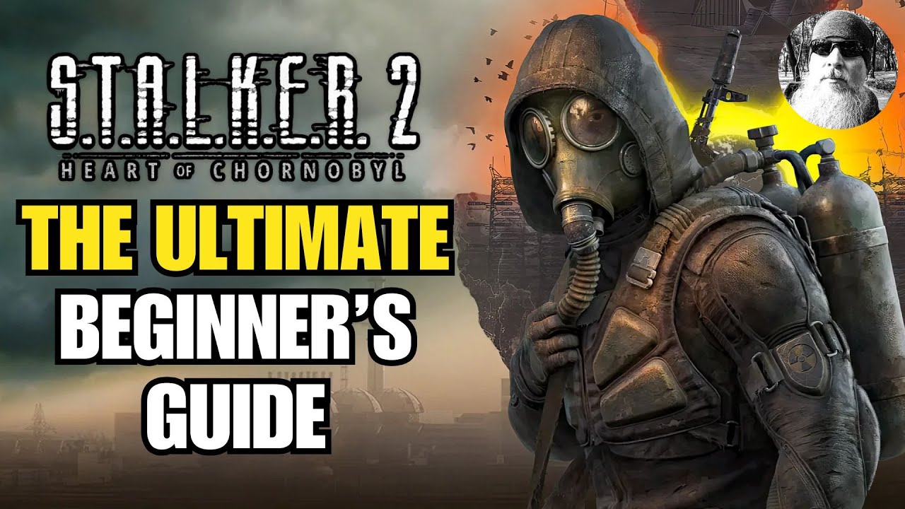 The Ultimate Beginner's Guide to S.T.A.L.K.E.R. 2: Heart of Chornobyl