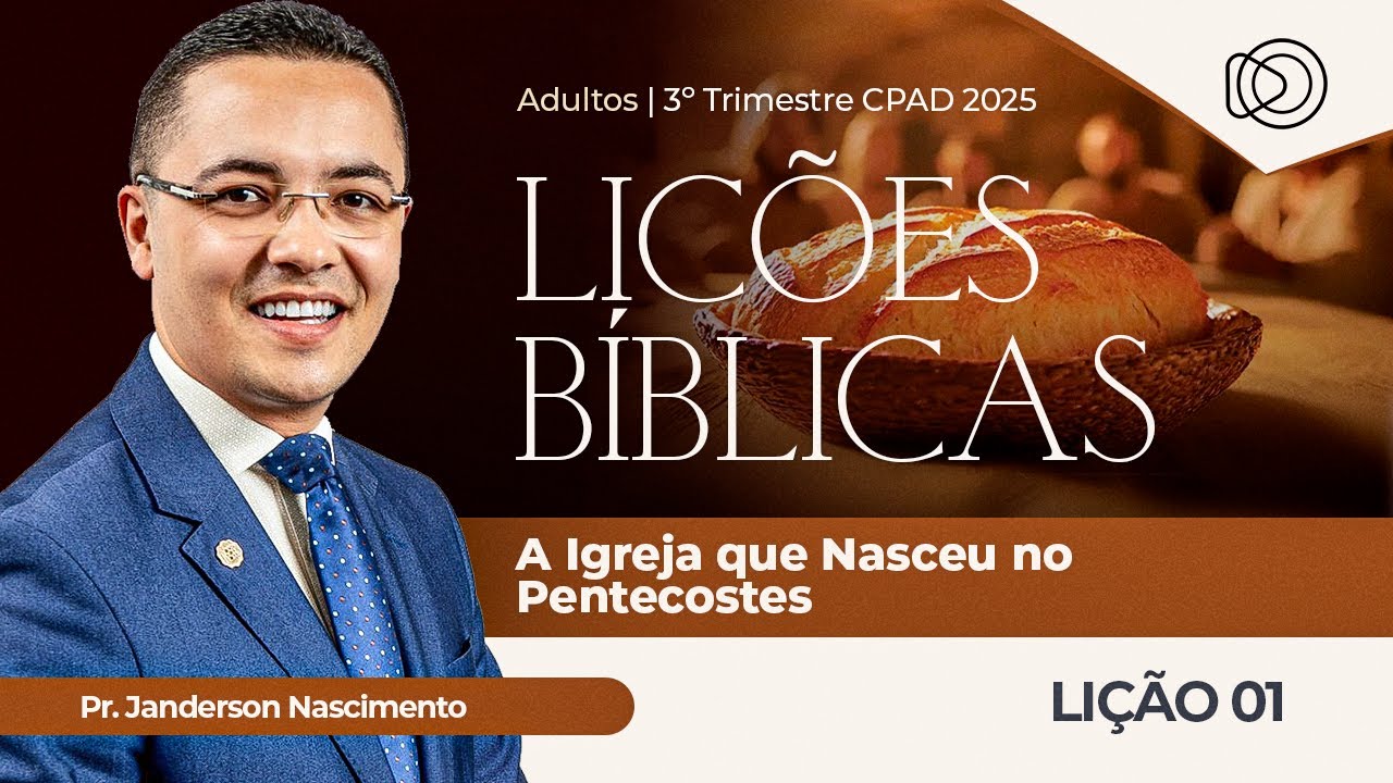 EBD Lição 1 A Igreja que Nasceu no Pentecostes - Aula dos Adultos CPAD