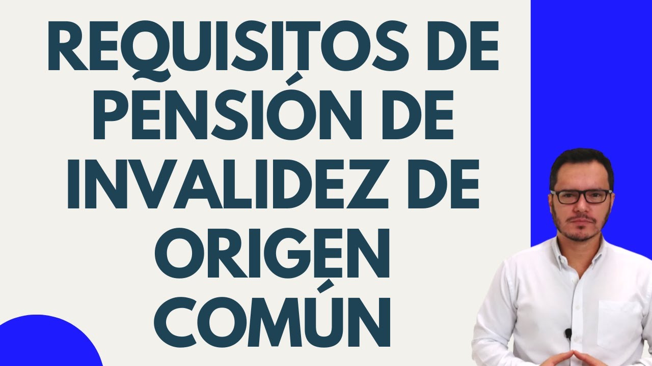 🔴REQUISITOS PENSIÓN de INVALIDEZ de origen común COLOMBIA | 5 PUNTOS más IMPORTANTES🔴