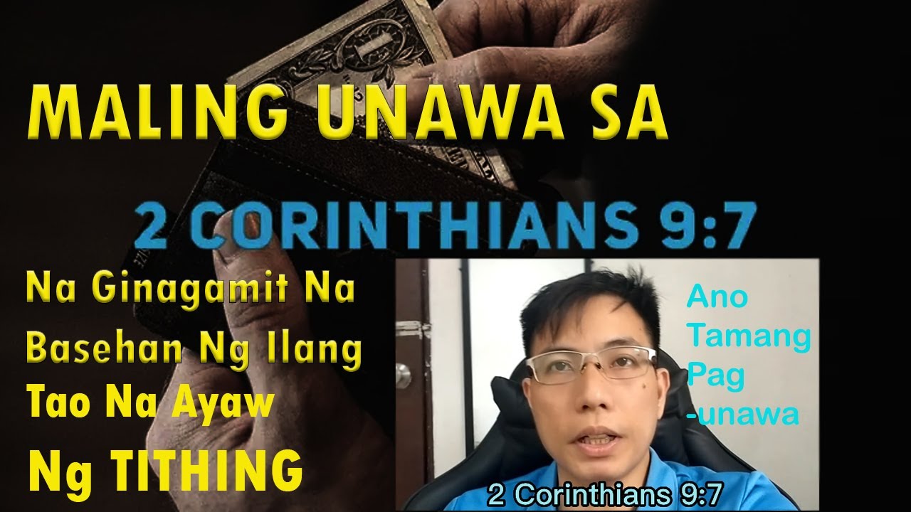 MALING UNAWA SA 2 CORINTO 9:7 Na Ginagamit Na Basehan Ng Ilang Tao Na Ayaw Ng TITHING
