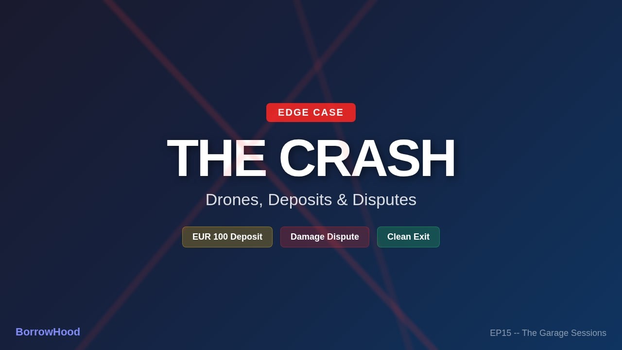 💦️ BorrowHood S1 EP01: The Crash -- Drones, Deposits and Disputes