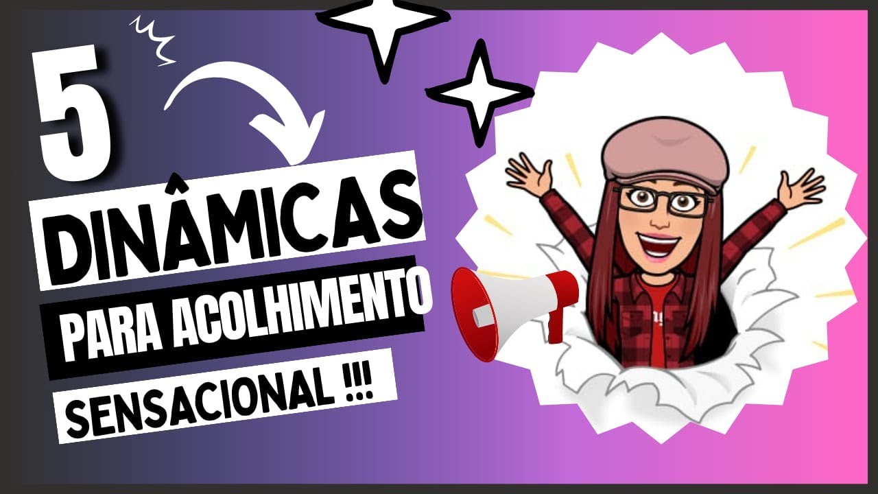 5 DINÂMICAS DE ACOLHIMENTO PARA TODAS AS IDADES