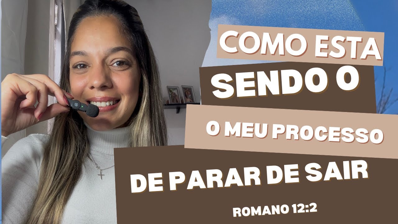 COMO ESTA SENDO O MEU PROCESSO DE PARAR DE SAIR✨