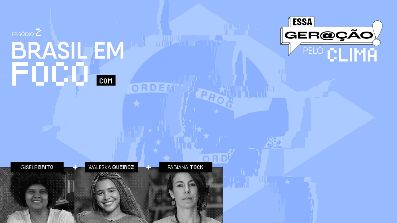 O Brasil em Foco | Essa Geração pelo Clima | Episódio 2