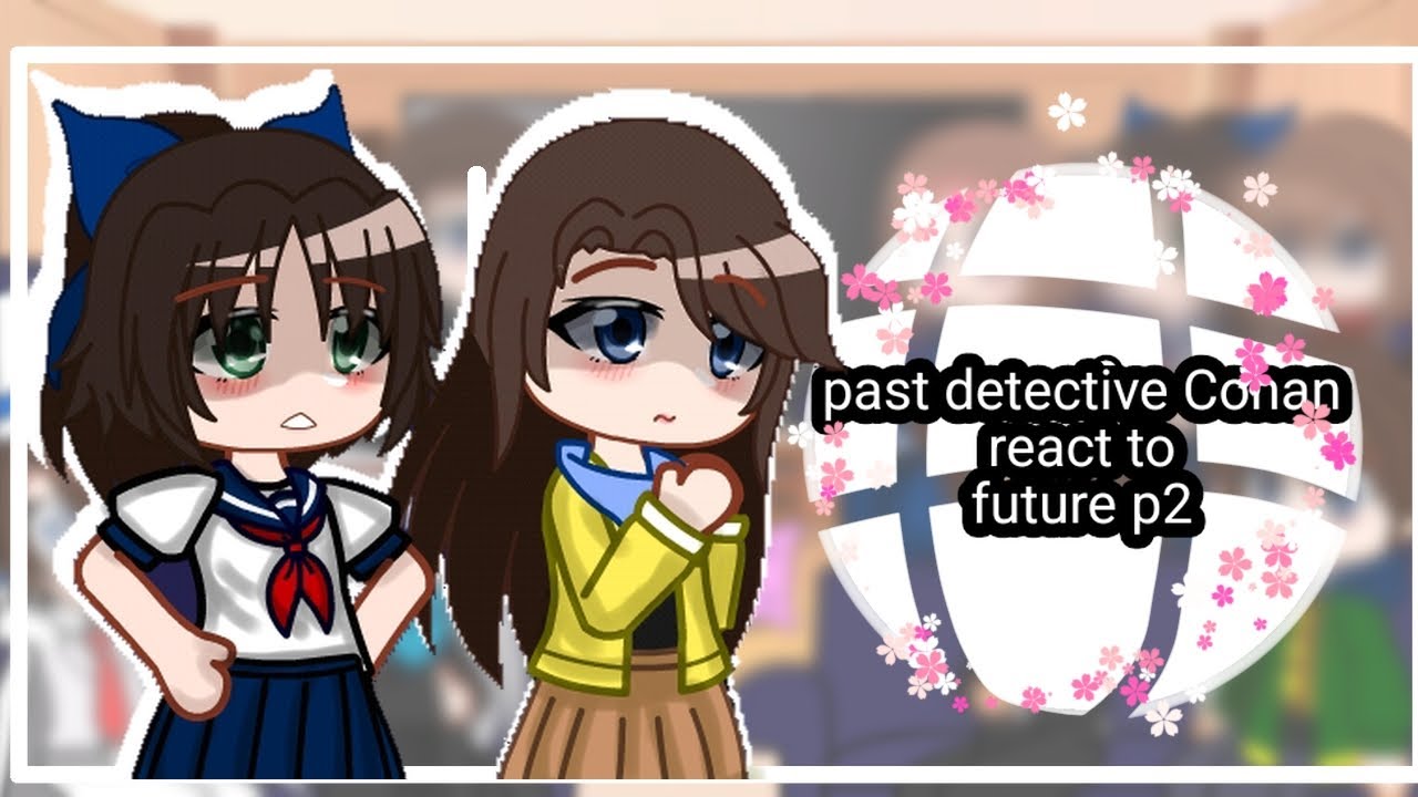 past detective Conan react to future |2/?|