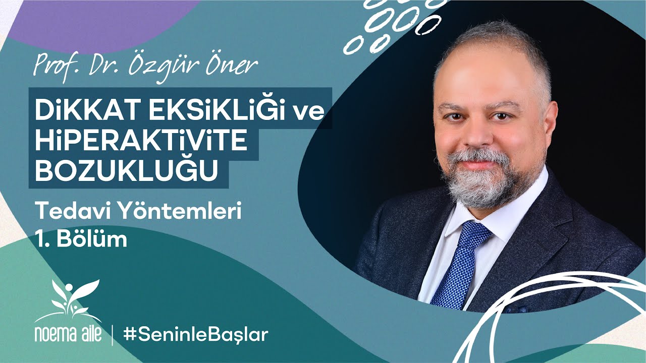 Dikkat Eksikliği ve Hiperaktivite Bozukluğu (DEHB) Tedavi Yöntemleri - 1. Bölüm
