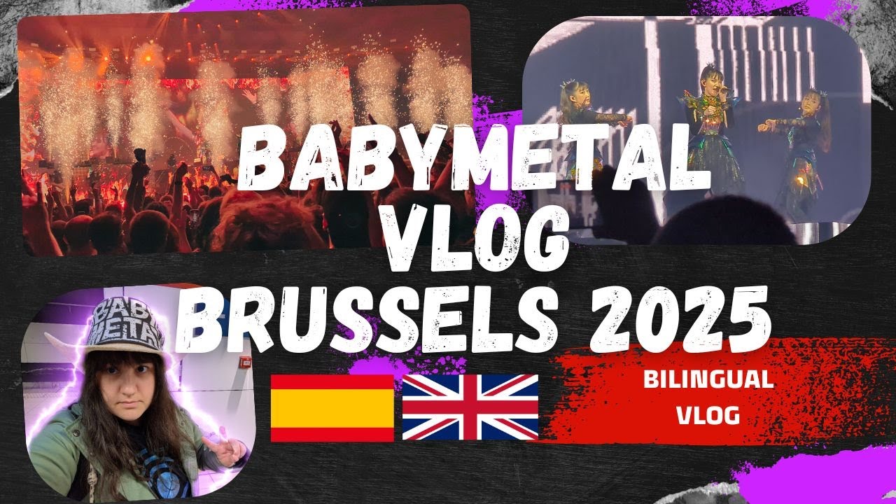 BILINGUAL BABYMETAL VLOG (ESP&ENG) - BRUSSELS 2025, MAY 10