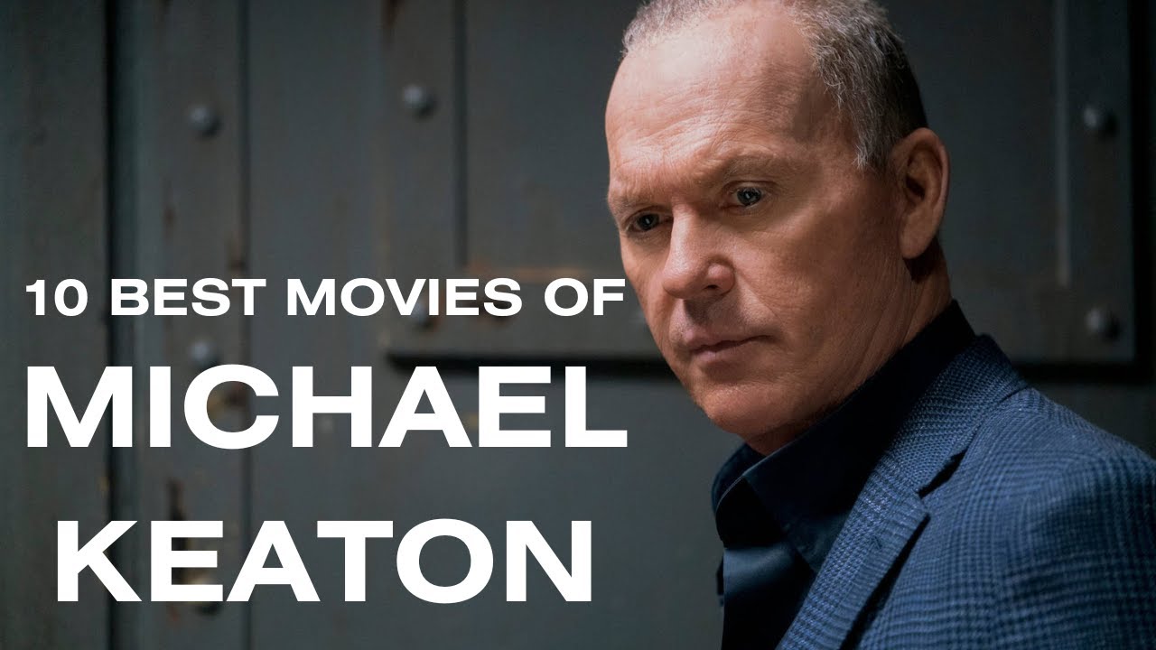 10 Best Movies of Michael Keaton