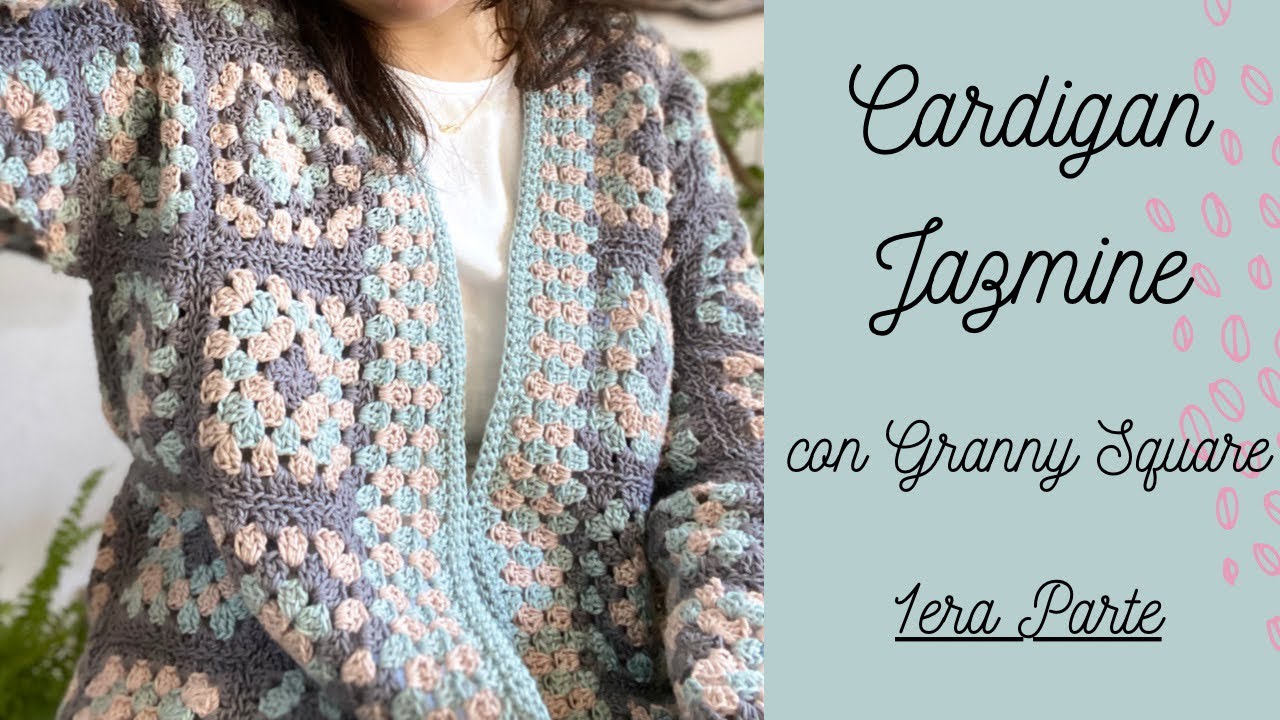 Cardigan Jazmine, con Granny Square. Parte 1 #crochet #cardigan #grannysquares
