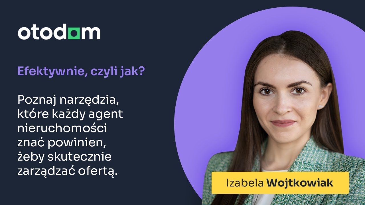 Efektywnie, czyli jak? Narzędzia dla agentów do skutecznego zarządzania ofertą | Webinar