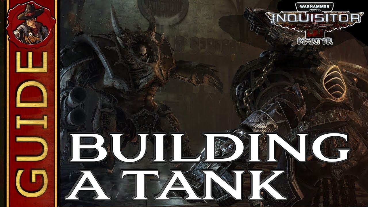 Inquisitor Martyr - Tank Guide - Building a Tank