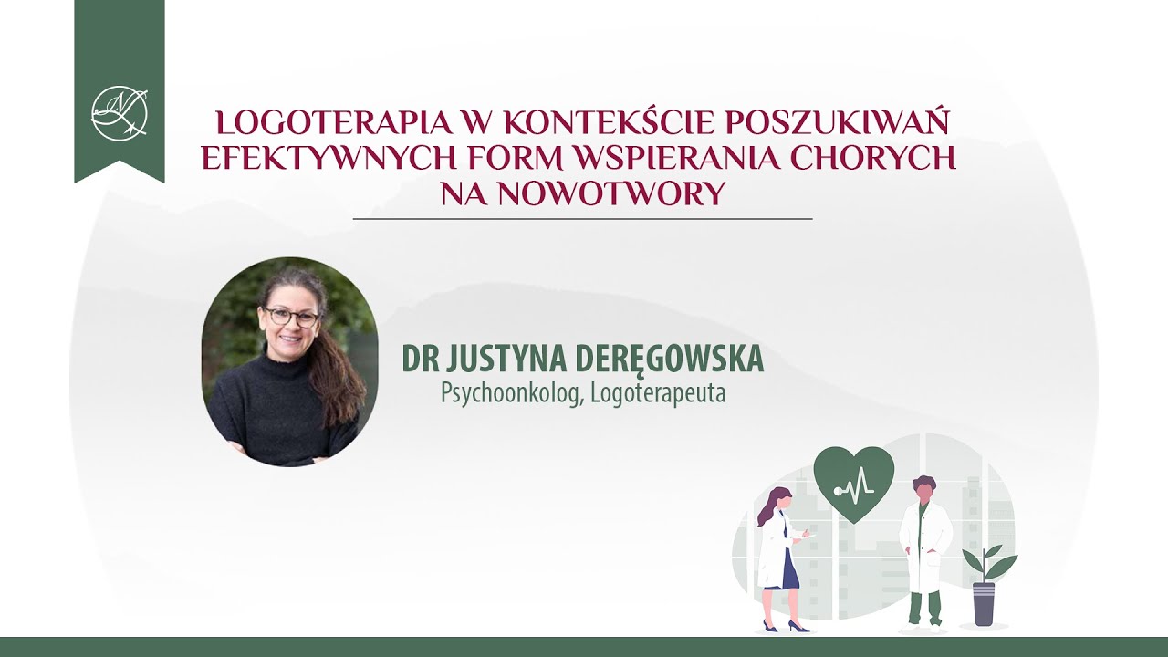 Dr Justyna Deręgowska: Logoterapia w kontekście efektywnych form wspierania chorych na nowotwory