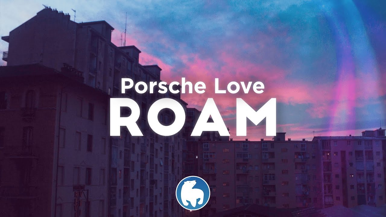 Porsche Love - Roam (Lyrics)