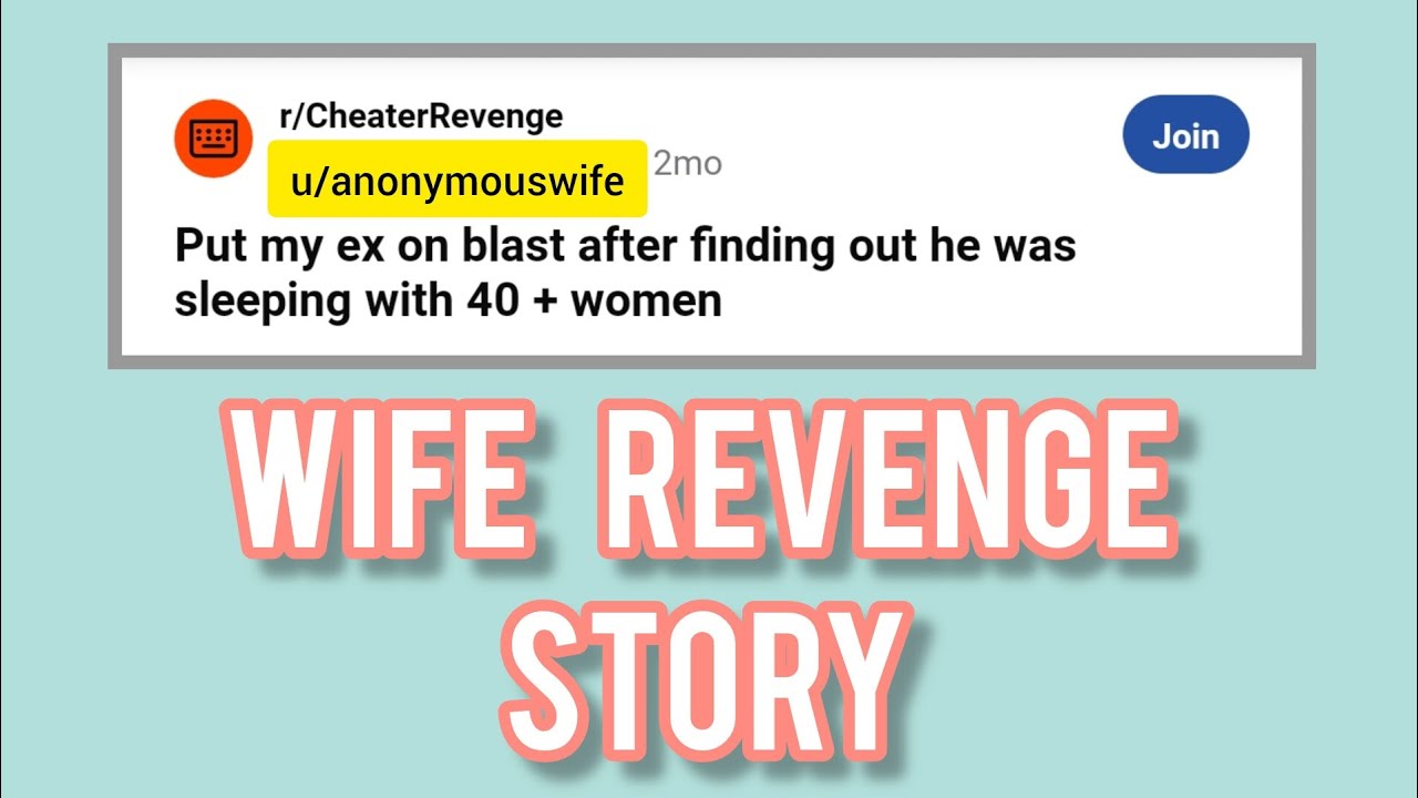blasted ex for cheating with 40 women. wife revenge story. reddit viral story