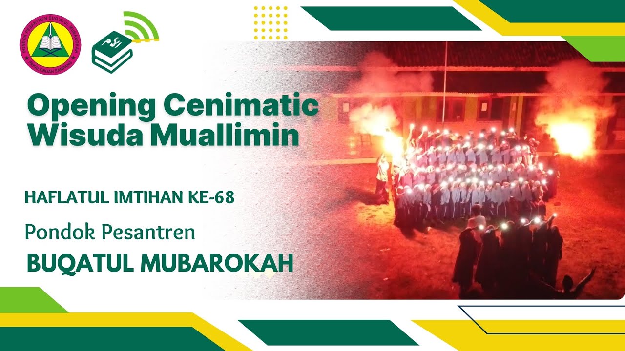 Opening Cenimatic Wisuda | Haflatul Imtihan Ke-68 | Pondok Pesantren BUQATUL MUBAROKAH