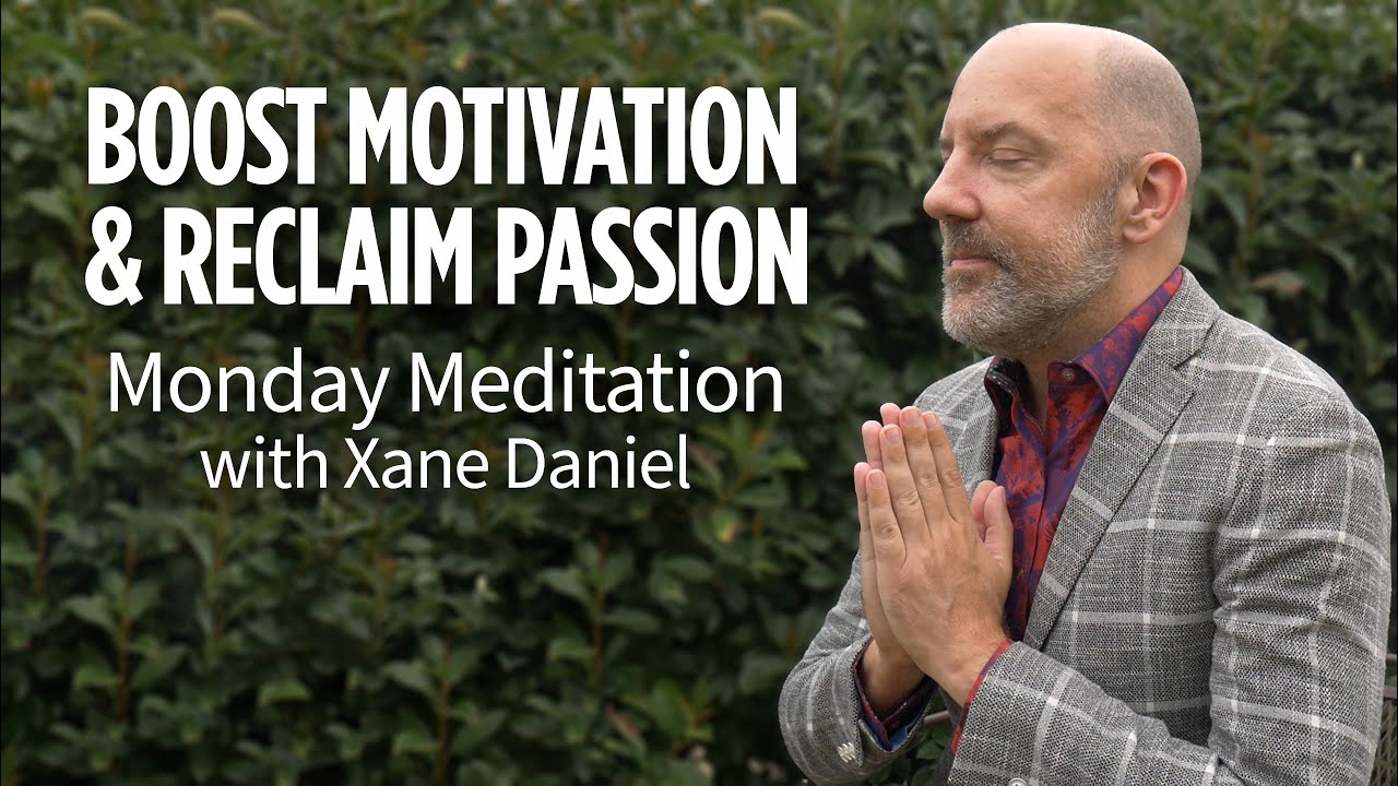 Boost Motivation & Reclaim Passion: The Monday Meditation with Xane Daniel
