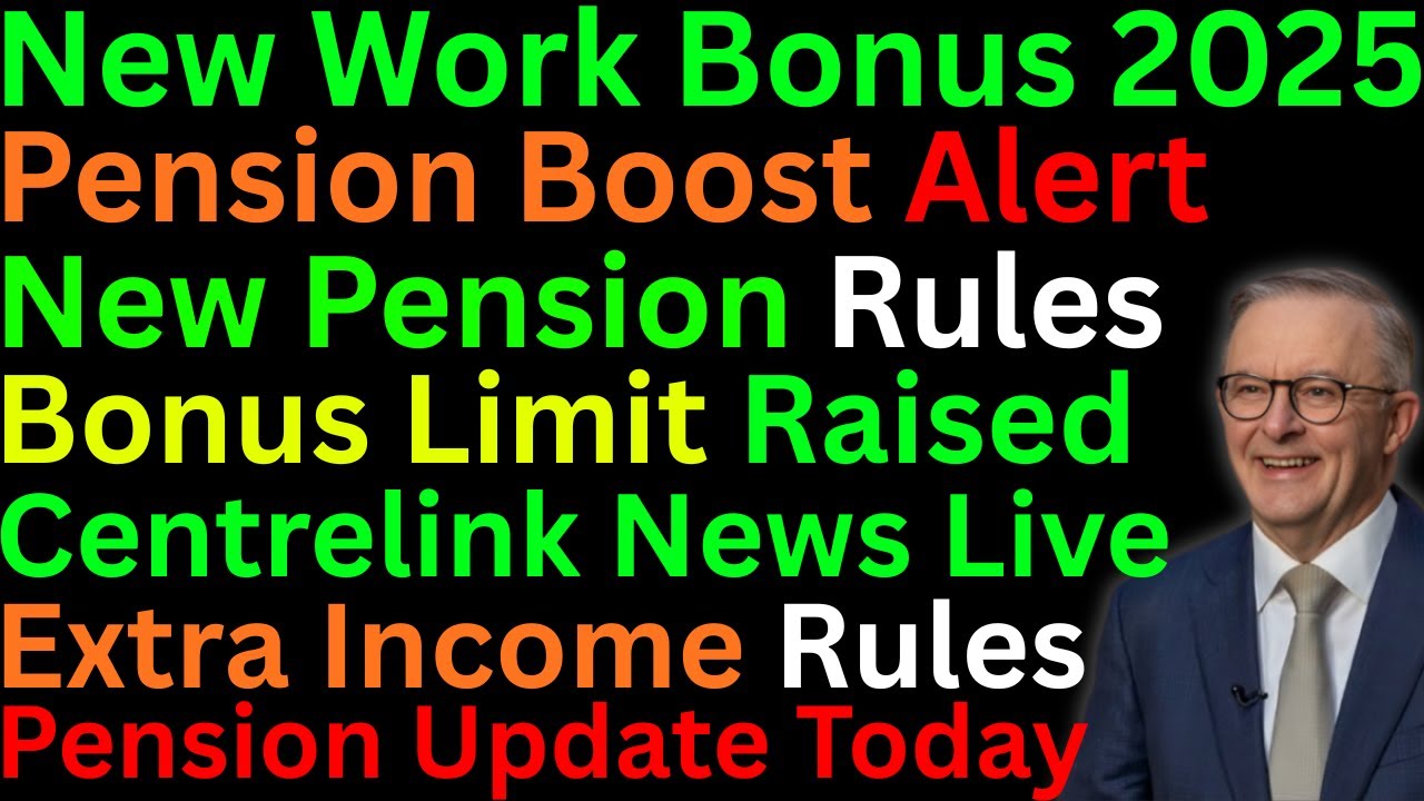 New Work Bonus Rules 2025 Explained &ndash; Bigger Limits for Australian Pensioners!