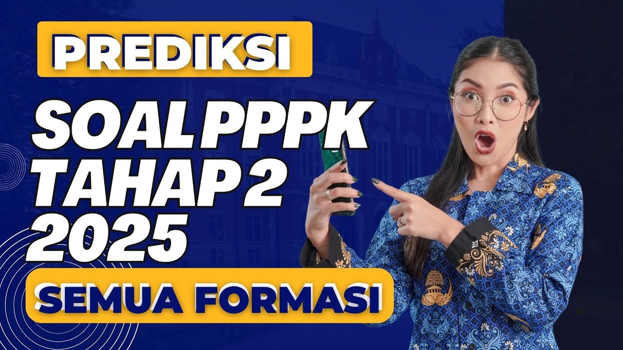 PREDIKSI SOAL PPPK 2025 TAHAP 2 SEMUA FORMASI SESUAI KISI - KISI TERBARU