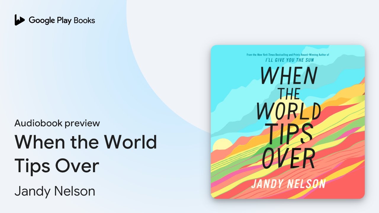 When the World Tips Over by Jandy Nelson &middot; Audiobook preview