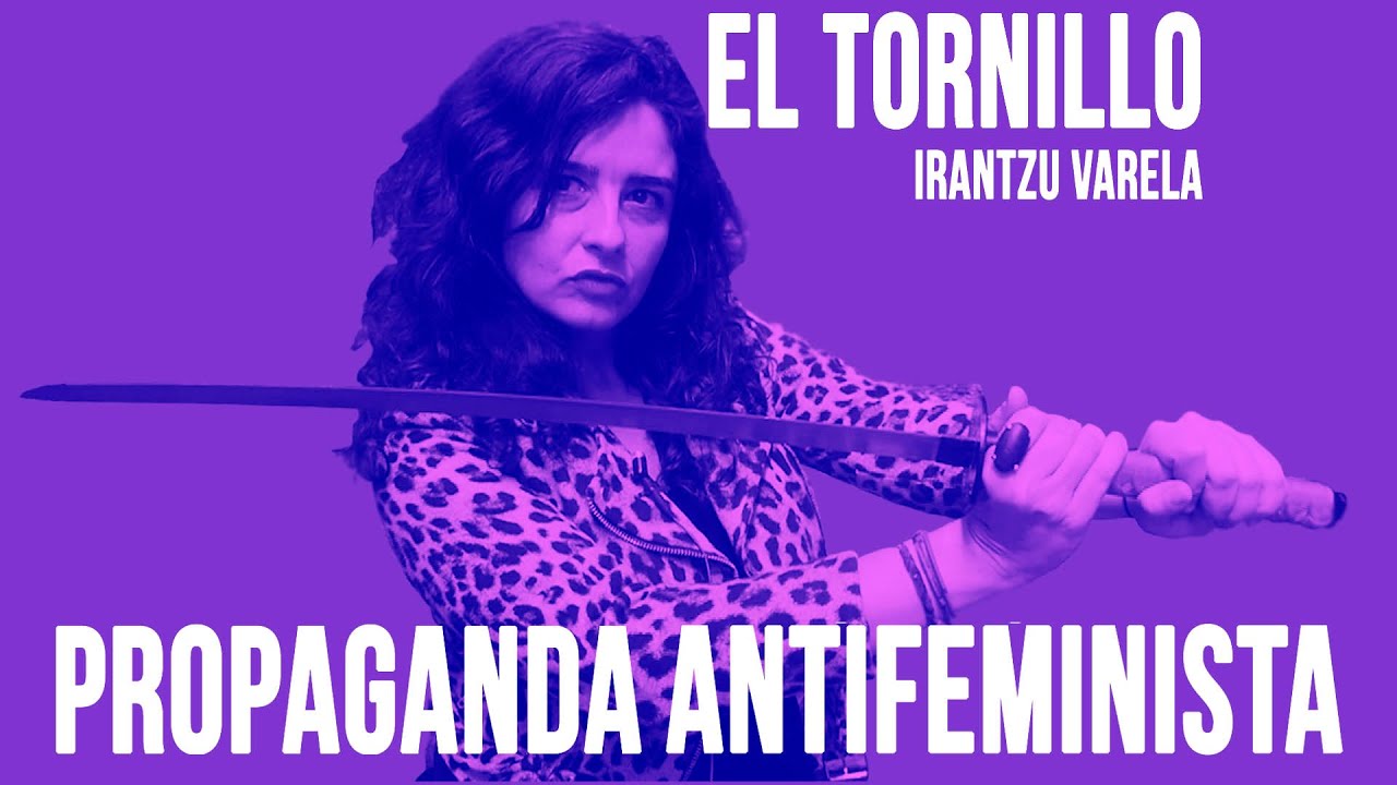 #EnLaFrontera395 - Irantzu Varela, #ElTornillo y la propaganda antifeminista
