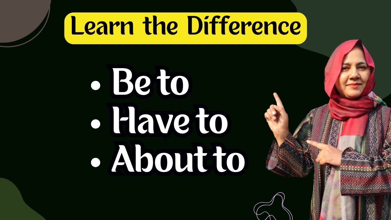Be to vs Have to vs About to – Master the Differences