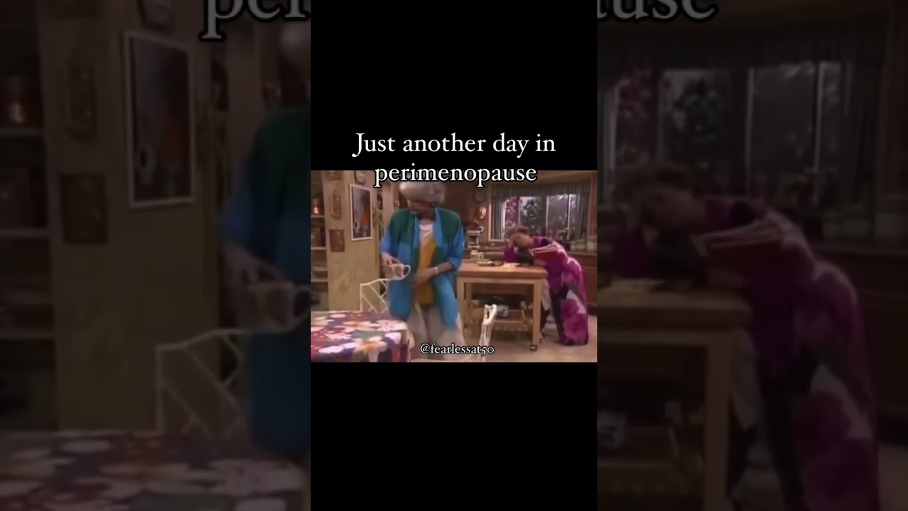 Just another day in perimenopause! 