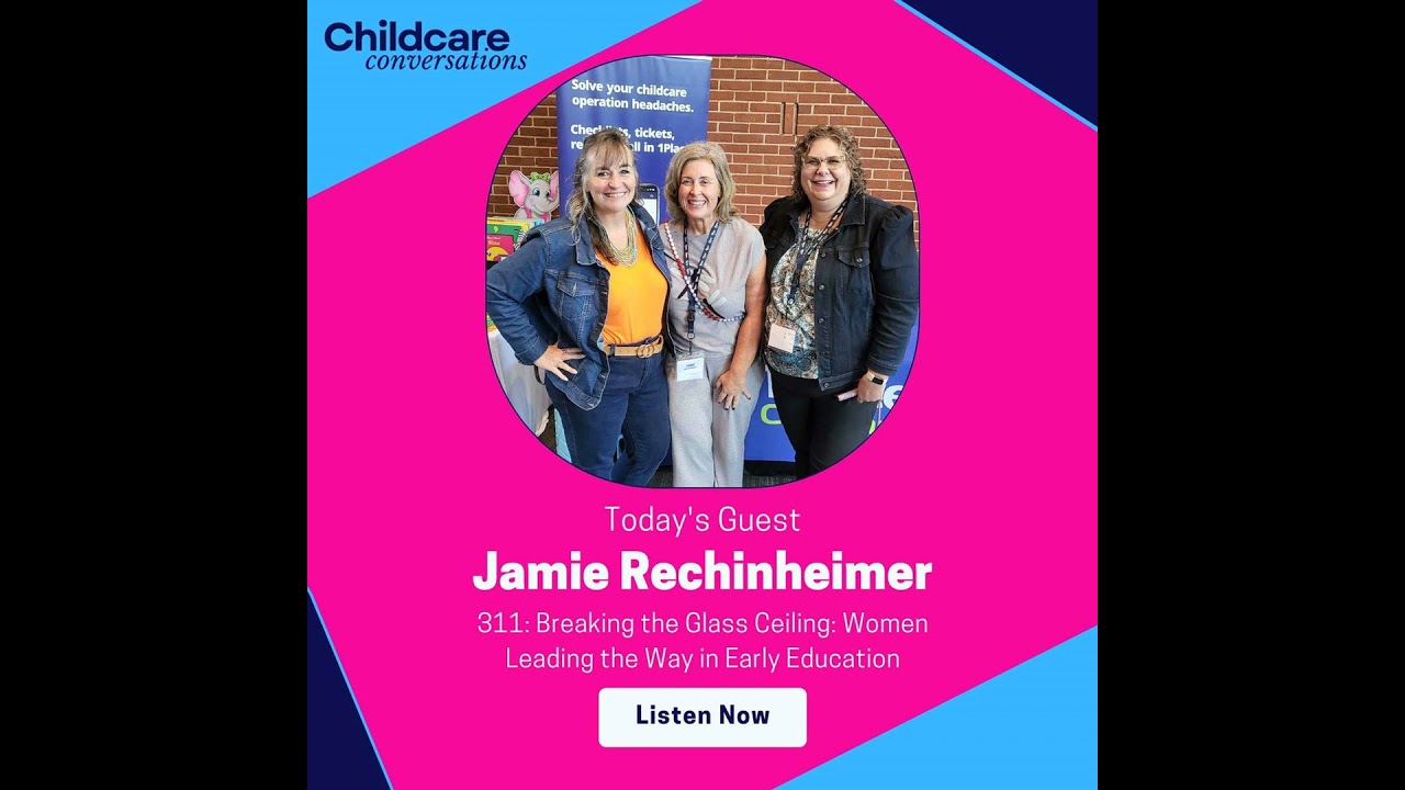 311: Breaking the Glass Ceiling: Women Leading the Way in Early Education With Jaime Rechkemmer