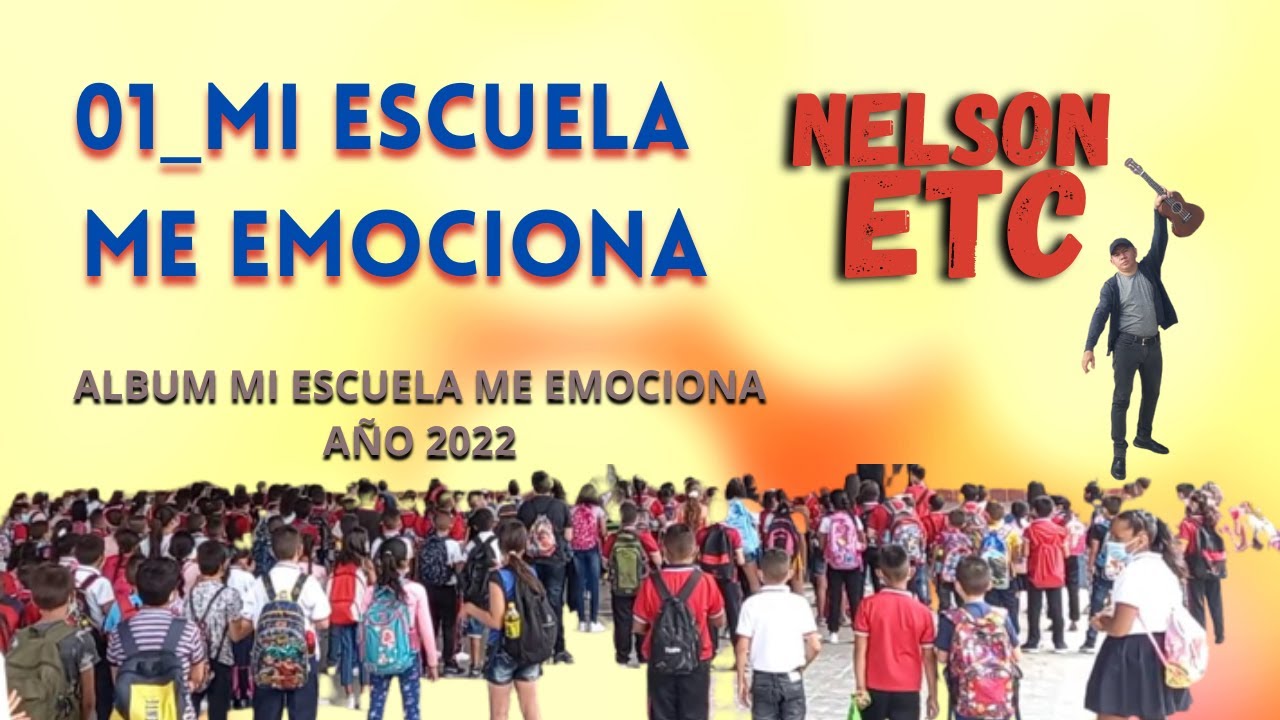 MI ESCUELA ME EMOCIONA _ NELSON ETC