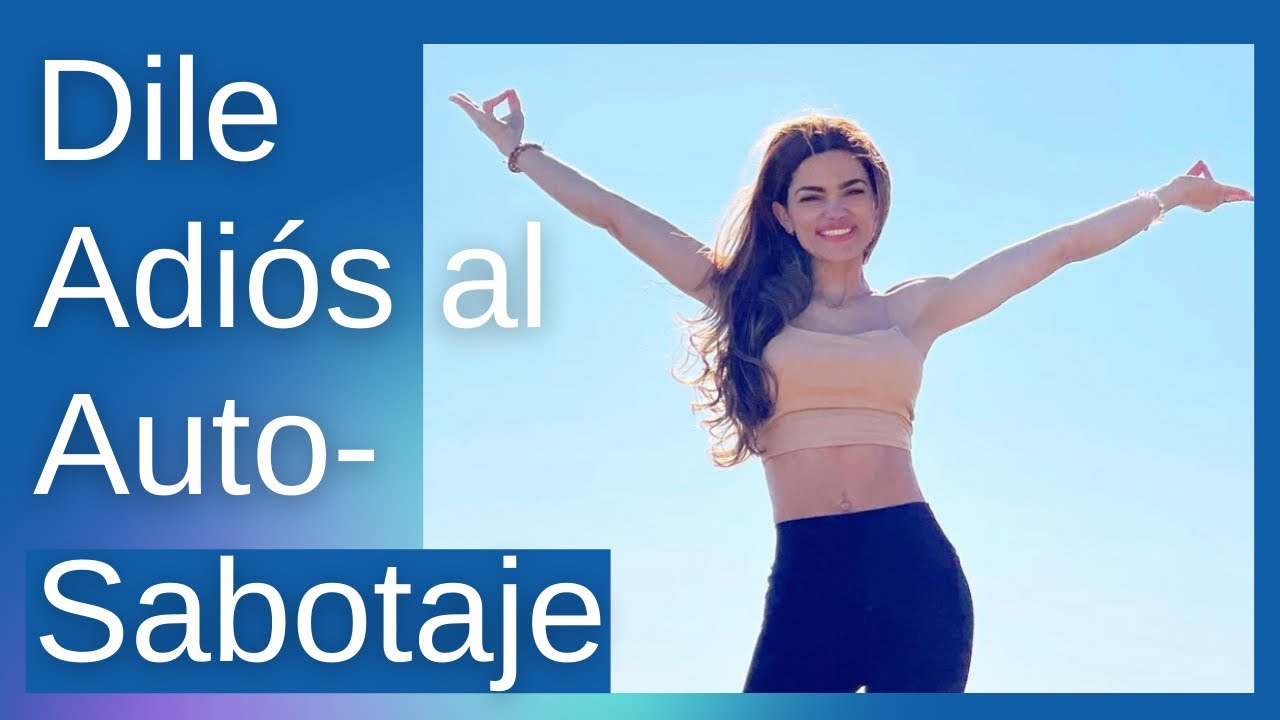 Dile ADIÓS al Auto-Sabotaje - Meditación guiada | Conviértete en tu mejor Versión