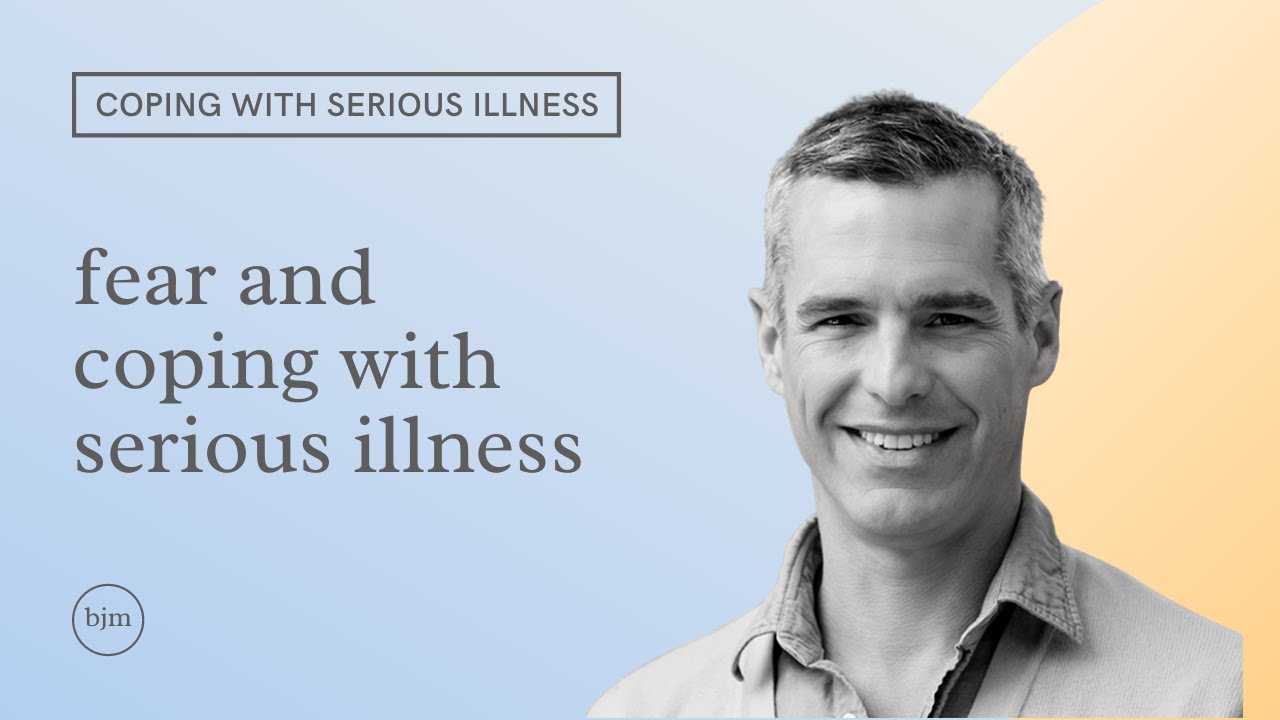 fear and coping with serious illness #bjmiller #seriousillness #coping